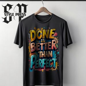 Done Is Better Then Perfect