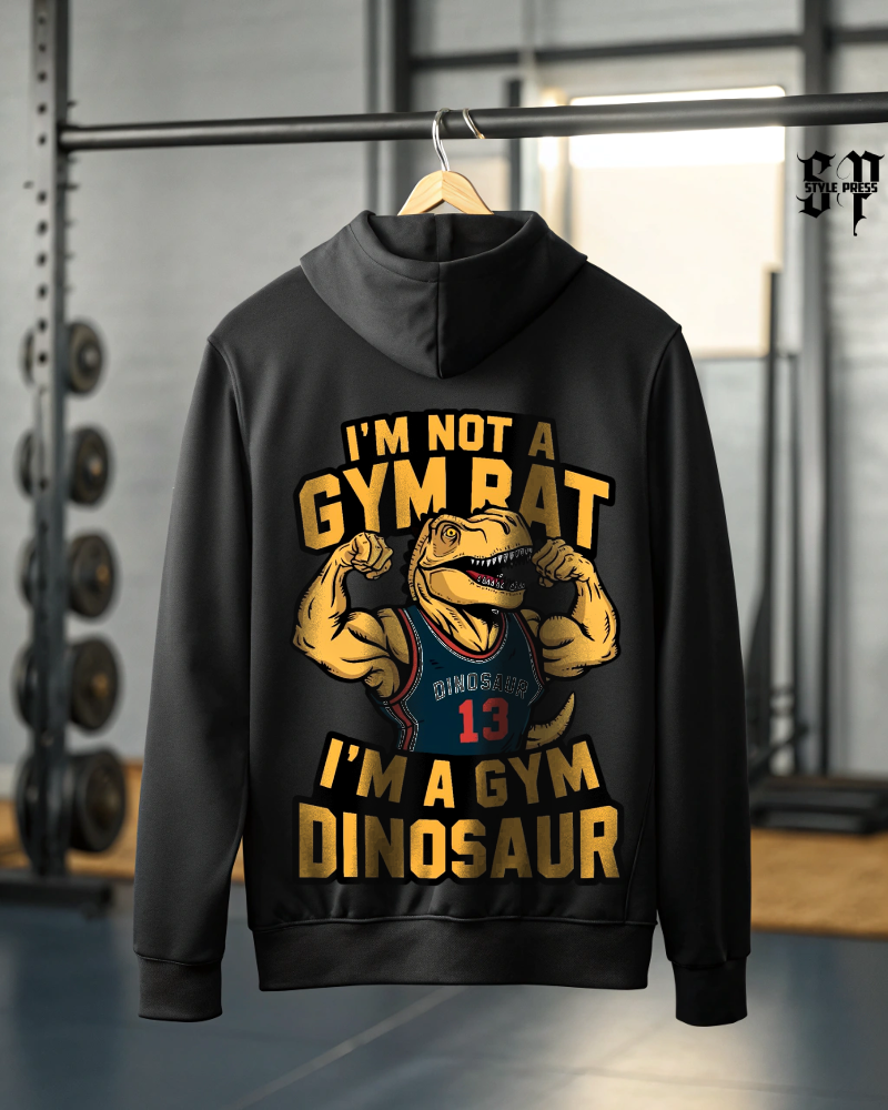 I'm Not a Gym Rat, I'm a Gym Dinosaur Hoodie